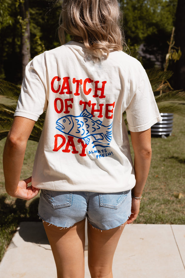 CATCH OF THE DAY TEE