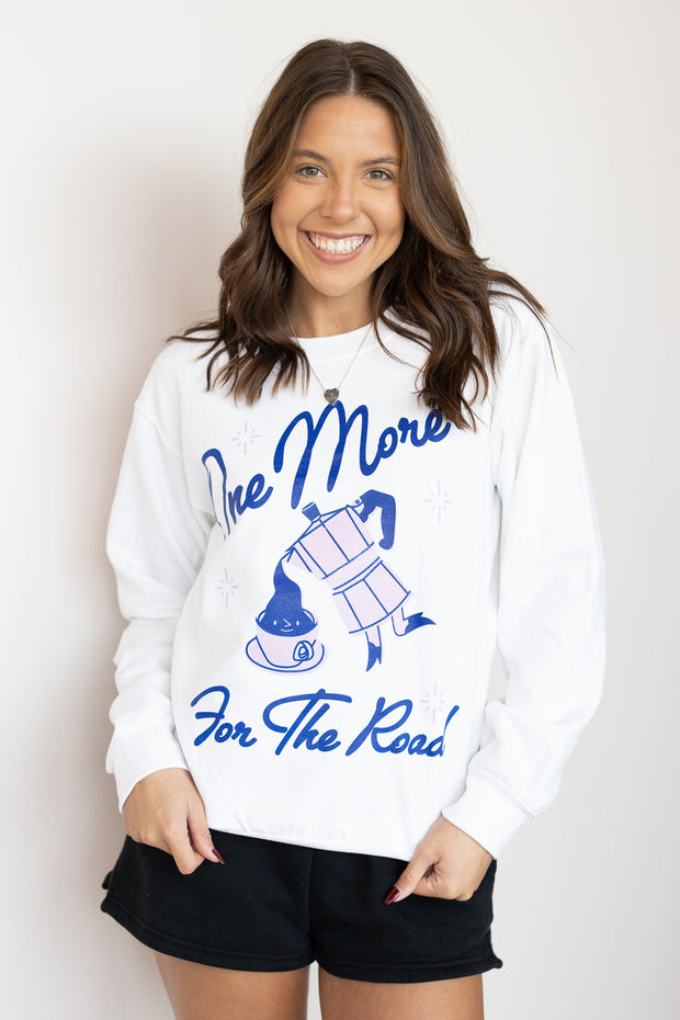 ONE MORE FOR THE ROAD SWEATSHIRT