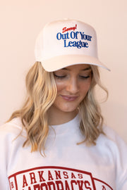 OUT OF YOUR LEAGUE HAT