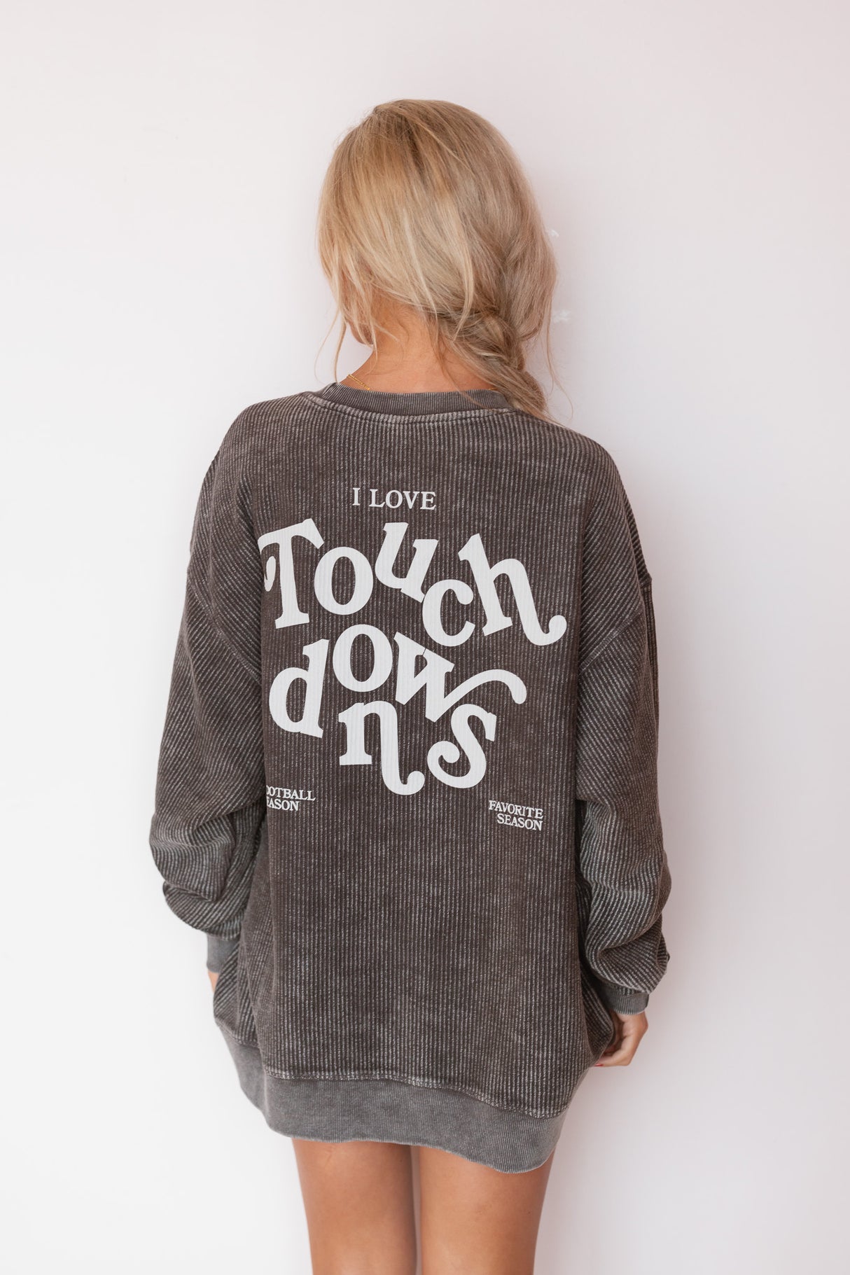 I LOVE TOUCHDOWS CORD SWEATSHIRT