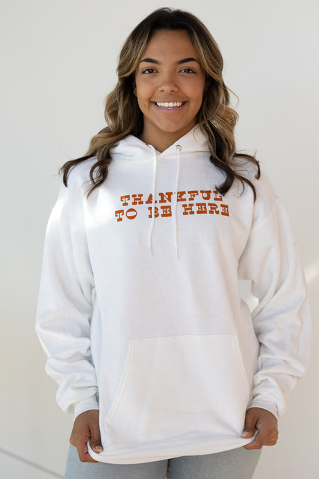 THANKFUL TO BE HERE HOODIE