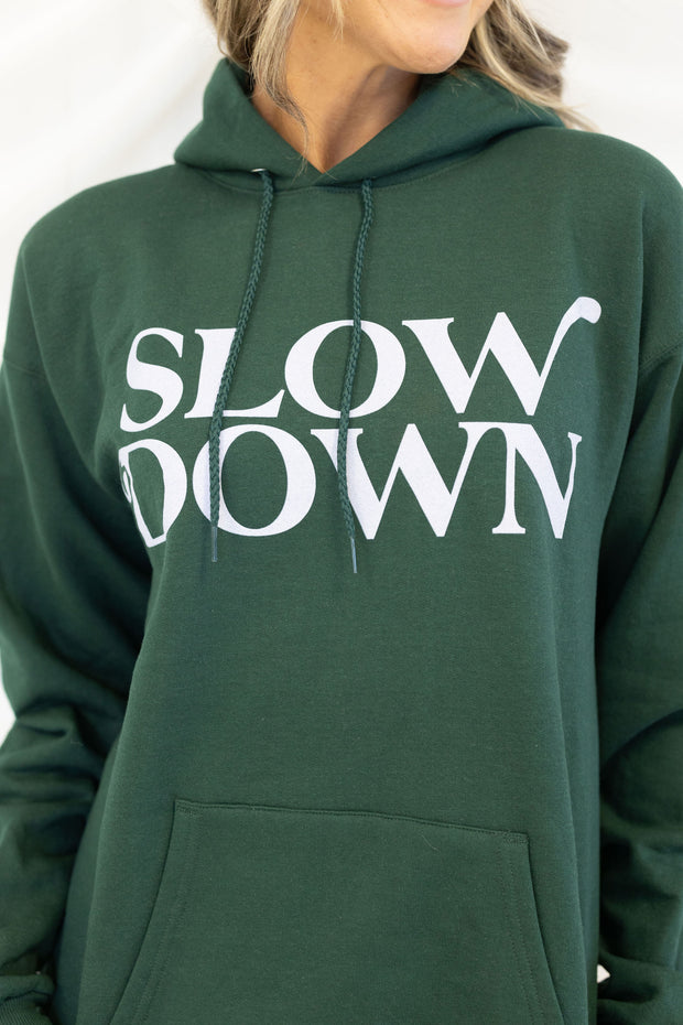 SLOW DOWN HOODIE