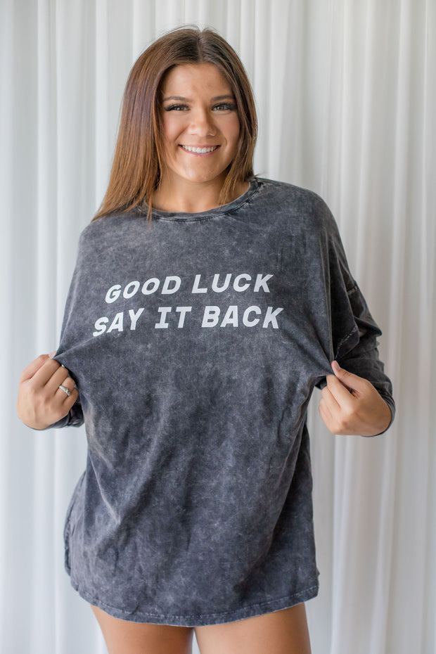 GOOD LUCK SAY IT BACK TEE
