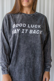 GOOD LUCK SAY IT BACK TEE